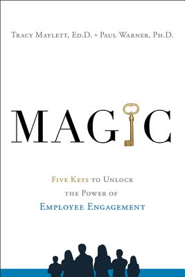 Image for MAGIC: Five Keys to Unlock the Power of Employee Engagement MAGIC: Five Keys to Unlock the Power of Employee Engagement