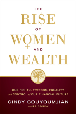 The Rise of Women and Wealth: Our Fight for Freedom, Equality, and Control of Our Financial Future