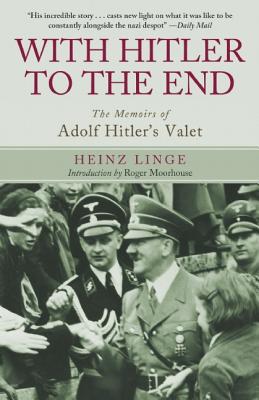 Image for With Hitler to the End: The Memoirs of Adolf Hitler's Valet With Hitler to the End: The Memoirs of Adolf Hitler's Valet