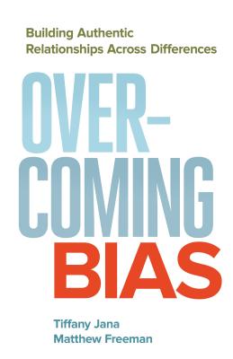 Image for Overcoming Bias: Building Authentic Relationships across Differences Overcoming Bias: Building Authentic Relationships across Differences