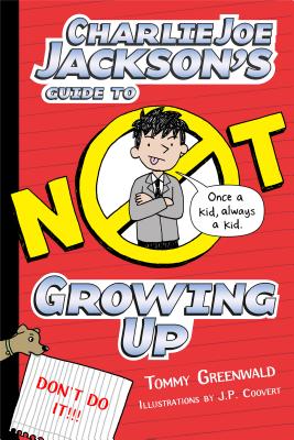 Charlie Joe Jackson's Guide to Not Growing Up (Charlie Joe Jackson Series, 6)