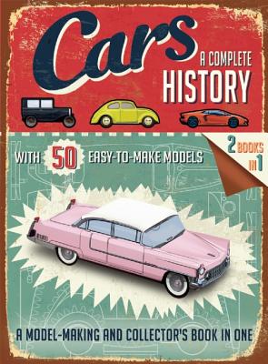 Cars: A Complete History - With 50 Easy-to-Make Models