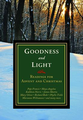 Image for Goodness and Light: Readings for Advent and Christmas Goodness and Light: Readings for Advent and Christmas