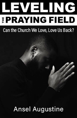 Leveling the Praying Field: Can the Church We Love, Love Us Back
