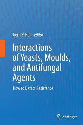 Interactions of Yeasts, Moulds, and Antifungal Agents: How to Detect Resistance