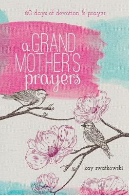 A Grandmother's Prayers: 60 Days Of Devotions And