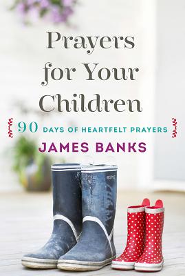 Image for Prayers for Your Children: 90 Days of Heartfelt Prayer