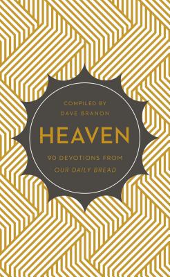 Heaven: 90 Devotions from Our Daily Bread