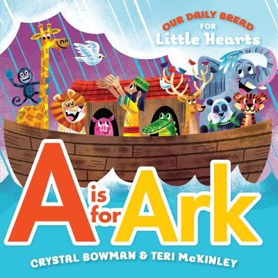 Image for A Is for Ark: (A Bible-Based A-Z Rhyming Alphabet Board Book for Toddlers and Preschoolers Ages 1-3) (Our Daily Bread for Little Hearts) A Is for Ark: (A Bible-Based A-Z Rhyming Alphabet Board Book for Toddlers and Preschoolers Ages 1-3) (Our Daily Bread for Little Hearts)