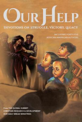 Image for Our Help: Devotions on Struggle, Victory, Legacy (Including forty-five African-American authors) Our Help: Devotions on Struggle, Victory, Legacy (Including forty-five African-American authors)