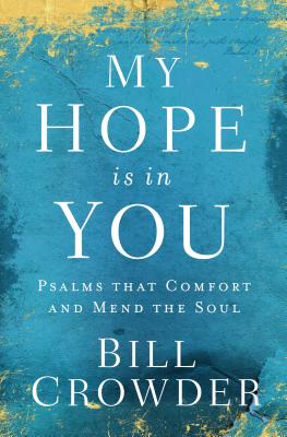 Image for My Hope Is in You: Psalms that Comfort and Mend the Soul My Hope Is in You: Psalms that Comfort and Mend the Soul