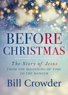 Image for Before Christmas: The Story of Jesus from the Beginning of Time to the Manger