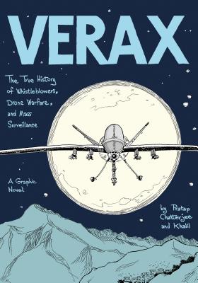 Verax: The True History of Whistleblowers, Drone Warfare, and Mass Surveillance: A Graphic Novel Image for Verax: The True History of Whistleblowers, Drone Warfare, and Mass Surveillance: A Graphic Novel