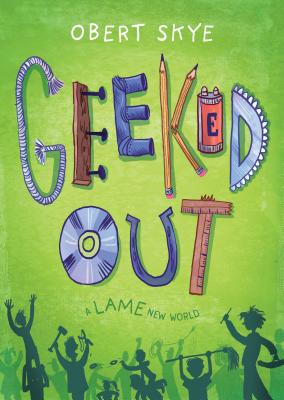 Geeked Out: A Lame New World (Geeked Out (1))
