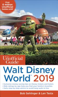Unofficial Guide to Walt Disney World 2019 (The Unofficial Guides) Sehlinger, Bob and Testa, Len