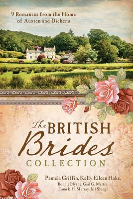 Image for British Brides Collection: 9 Romances from the Home of Austen and Dickens British Brides Collection: 9 Romances from the Home of Austen and Dickens