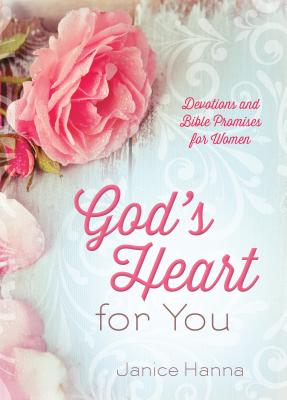 God's Heart for You: Devotions and Bible Promises for Women