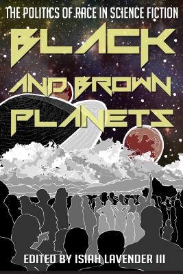 Image for Black and Brown Planets: The Politics of Race in Science Fiction