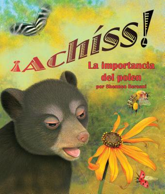Achss! La Importancia del Polen (Achoo! Why Pollen Counts)