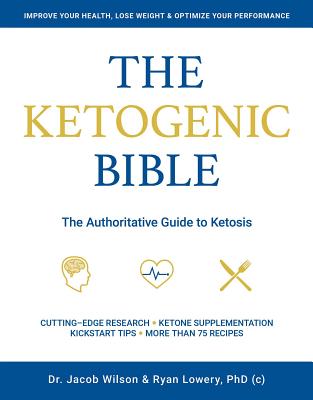 Ketogenic Bible: The Authoritative Guide to Ketosis