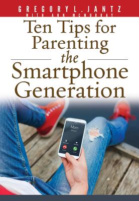 Image for Ten Tips for Parenting The Smartphone Generation Ten Tips for Parenting The Smartphone Generation