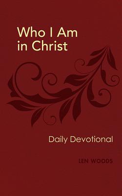 Image for Who I Am in Christ: Daily Devotional Who I Am in Christ: Daily Devotional