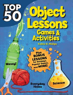 Image for Top 50 Topical Bible Object Lessons: Games and Activities
