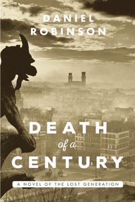 The Death of a Century: A Novel of the Lost Generation