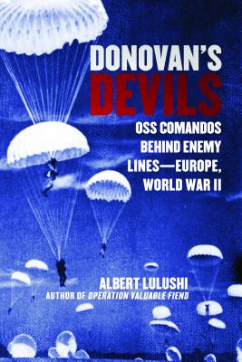 Donovan's Devils: OSS Commandos Behind Enemy LinesEurope, World War II
