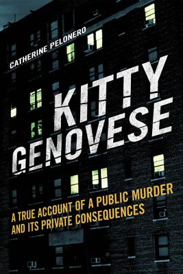Kitty Genovese: A True Account of a Public Murder and Its Private Consequences (Inscribed)