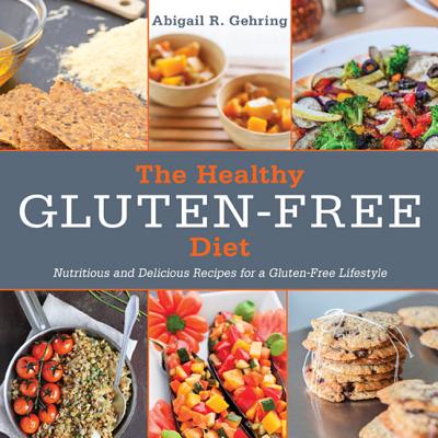 Healthy Gluten-Free Diet: Nutritious and Delicious Recipes for a Gluten-Free Lifestyle