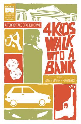 4 KIDS WALK INTO A BANK: A TORRID TALE OF CHILD CRIME