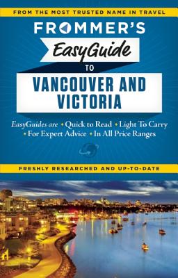 Frommer's EasyGuide to Vancouver and Victoria (Easy Guides)