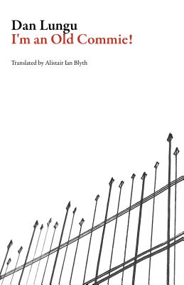 I'm An Old Commie! (Romanian Literature)
