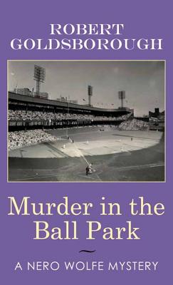 Murder in the Ball Park (Nero Wolfe Mysteries)
