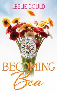 Becoming Bea (The Courtships of Lancaster County)