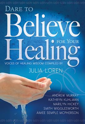 Image for Dare to Believe for Your Healing Dare to Believe for Your Healing