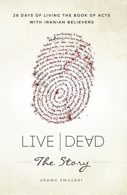 Live/Dead the Story:28 Days of Living the Book of Acts with Iranian Believers