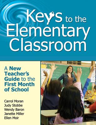 Keys to the Elementary Classroom: A New Teachers Guide to the First Month of School