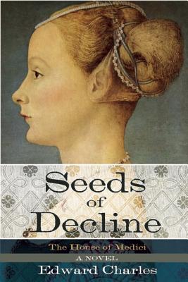 Image for The House of Medici: Seeds of Decline: A Novel The House of Medici: Seeds of Decline: A Novel
