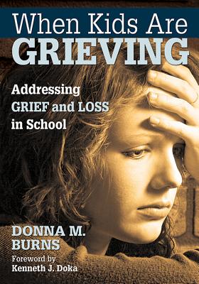 Image for When Kids Are Grieving: Addressing Grief and Loss in School When Kids Are Grieving: Addressing Grief and Loss in School