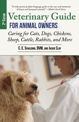 Image for Veterinary Guide for Animal Owners, 2nd Edition: Caring for Cats, Dogs, Chickens, Sheep, Cattle, Rabbits, and More Veterinary Guide for Animal Owners, 2nd Edition: Caring for Cats, Dogs, Chickens, Sheep, Cattle, Rabbits, and More