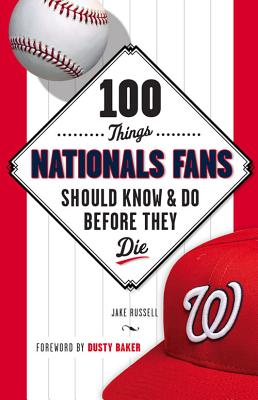 Image for 100 Things Nationals Fans Should Know & Do Before They Die (100 Things...Fans Should Know)