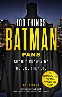 100 Things Batman Fans Should Know & Do Before They Die (100 Things.Fans Should Know)