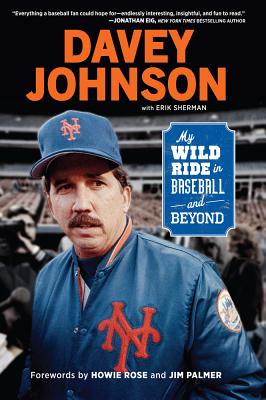 Image for Davey Johnson: My Wild Ride In Baseball And Beyond