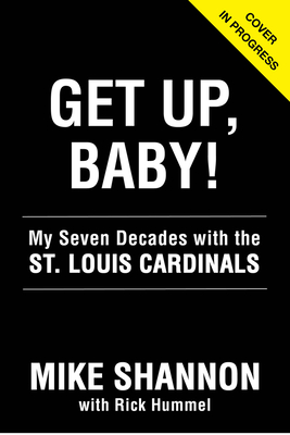 Get Up, Baby!: My Seven Decades With the St. Louis Cardinals