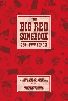 The Big Red Songbook: 250+ IWW Songs! (The Charles H. Kerr Library)