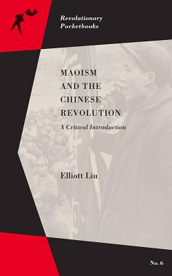 Maoism and the Chinese Revolution: A Critical Introduction