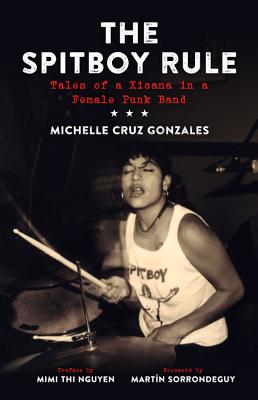 Image for The Spitboy Rule: Tales of a Xicana in a Female Punk Band