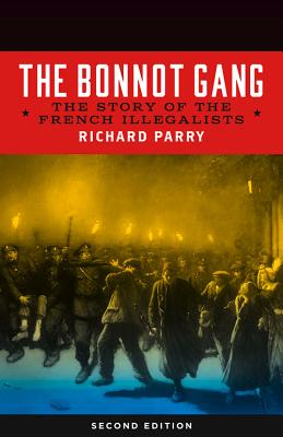 The Bonnot Gang: The Story of the French Illegalists